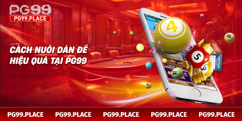 Cách nuôi dàn đề hiệu quả tại PG99