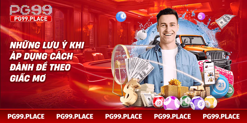 Những lưu ý khi áp dụng cách đánh đề theo giấc mơ